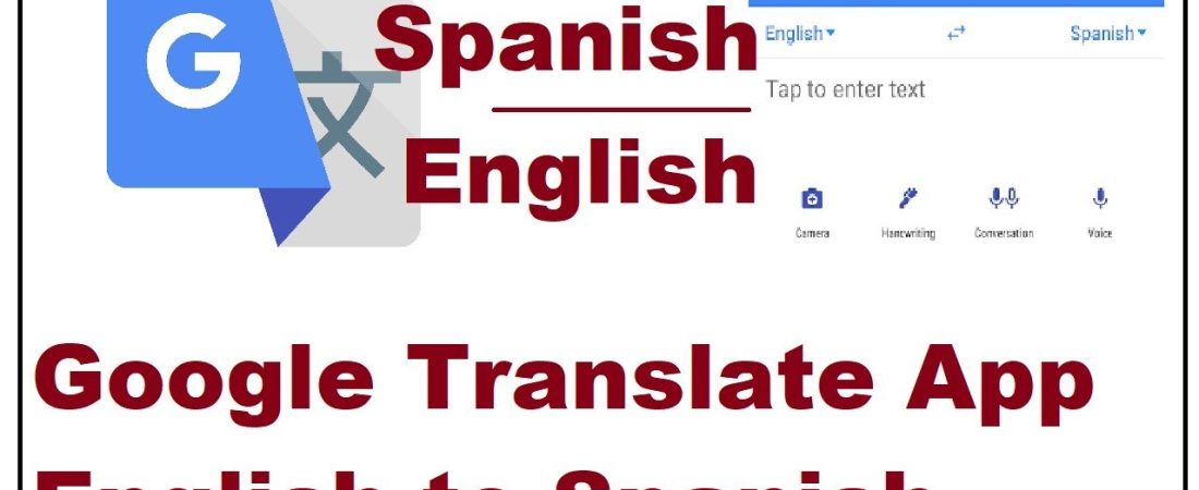 Google Translate English to Spanish – A Simple Guide